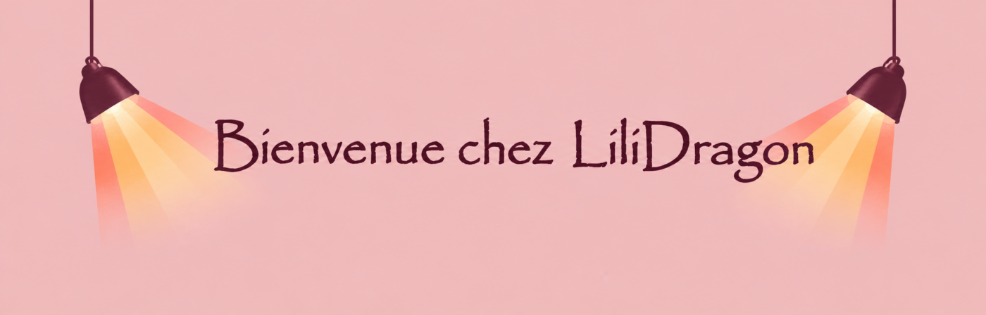 Bienvenue chez LiliDragon